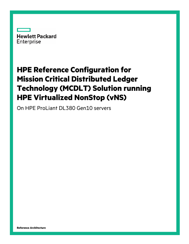HPE Reference Configuration for Mission Critical Distributed Ledger Technology (MCDLT) Solution running HPE Virtualized NonStop (vNS): On HPE ProLiant DL380 Gen10 servers thumbnail