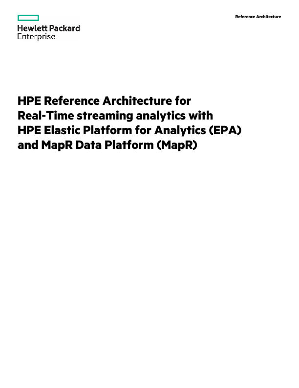 HPE Reference Architecture for Real-Time streaming analytics with HPE Elastic Platform for Analytics (EPA) and MapR Data Platform (MapR) thumbnail