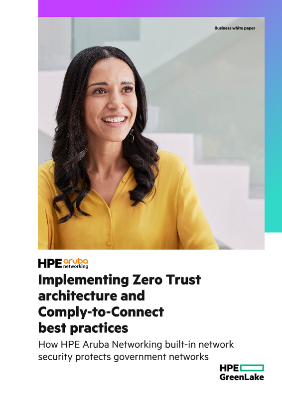 Implementing Zero Trust Architecture and Comply to-Connect Best Practices: How HPE Aruba Networking Built-in Network Security Protects Government Networks thumbnail