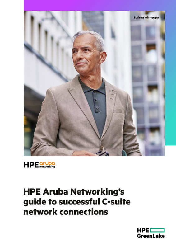 HPE Aruba Networking's Guide to Successful C-Suite Network Connections thumbnail