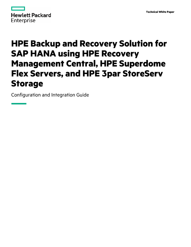HPE Backup and Recovery Solution for SAP HANA using HPE Recovery Management Central, HPE Superdome Flex Servers, and HPE 3PAR StoreServ Storage thumbnail