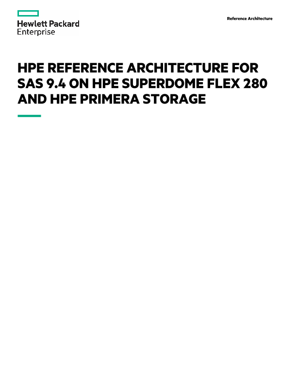 HPE Reference Architecture for SAS 9.4 on HPE Superdome Flex 280 and HPE Primera Storage thumbnail