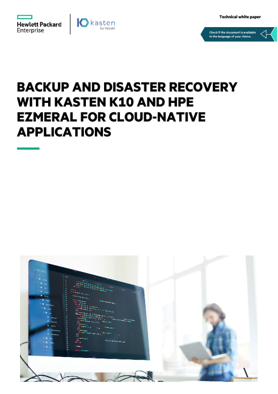 Backup and Disaster Recovery with Kasten K10 and HPE Ezmeral for Cloud-Native Applications technical white paper thumbnail