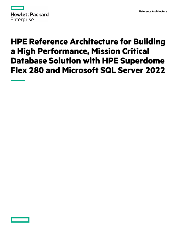 HPE Reference Architecture for building a high performance, mission critical database solution with HPE Superdome Flex 280 and Microsoft SQL Server 2022 thumbnail