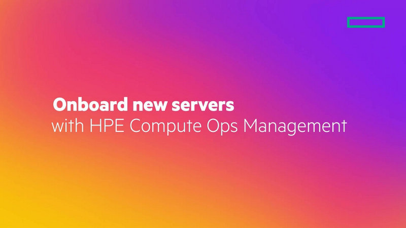 Onboard new servers with HPE Compute Ops Management | HPE 日本