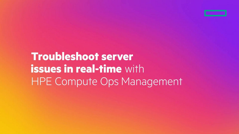 Troubleshoot server issues in real-time with HPE Compute Ops Management ...