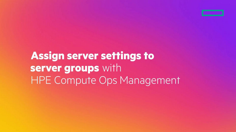 Assign servers settings to server groups with HPE Compute Ops ...