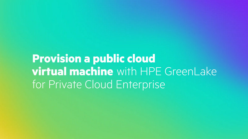 Provision a public cloud virtual machine with HPE GreenLake for Private ...