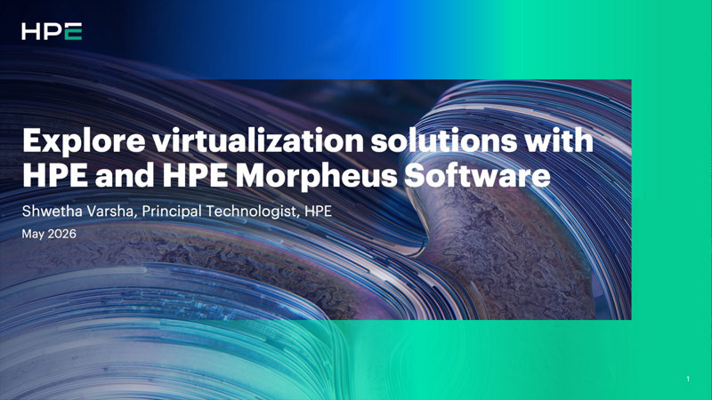 Explore virtualization solutions with HPE and HPE VM Essentials ...
